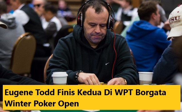 Eugene Todd Finis Kedua Di WPT Borgata Winter Poker Open